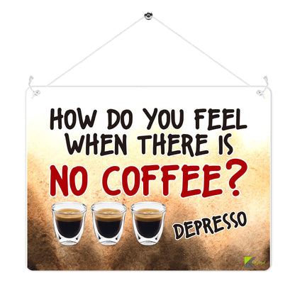 Kruzroyal MP379 How do you feel,When there is No Coffee?,Depresso. Funny Novelty Retro Vintage Metal Wall Sign Plaque 20cm x 15cm