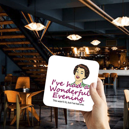 CS583 I've had a Wonderful Evening. This Wasn't it, but I've had one. Novelty Funny Coffee Tea Drink Gift Glossy MDF Wooden Coaster