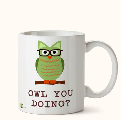 Kruzroyal DZ500 Owl You Doing ? Funny Novelty Great Gift Idea Coffee Tea Mug