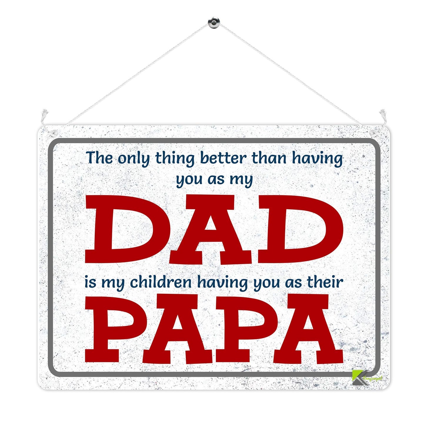 Kruzroyal MP373 The only thing better than having you as my Dad,Is my children having you as their Papa. Funny Novelty Retro Vintage Metal Wall Sign Plaque 20cm x 15cm