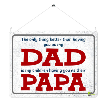 Kruzroyal MP373 The only thing better than having you as my Dad,Is my children having you as their Papa. Funny Novelty Retro Vintage Metal Wall Sign Plaque 20cm x 15cm