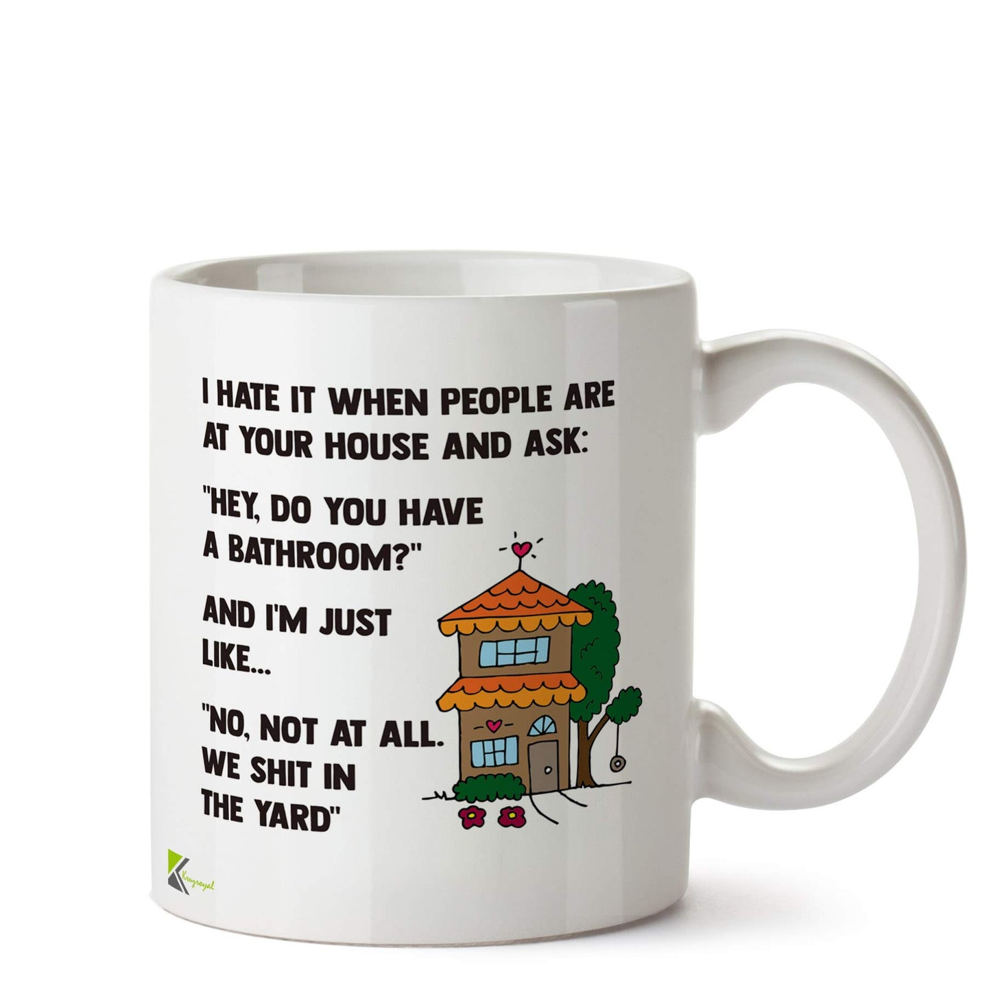 DZ591 I hate it when people are at your house and ask : " hey do you have a bathroom?" and i'm just like... "no. not at all. We shit in the yard." Funny Novelty Great Gift Idea Coffee Tea Ceramic Mug
