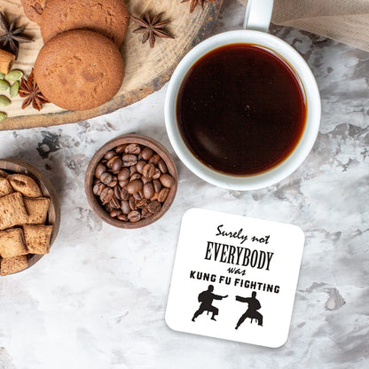 CS622 Surely not Everybody was kung fu Fighting Novelty Funny Coffee Tea Drink Gift Glossy MDF Wooden Coaster