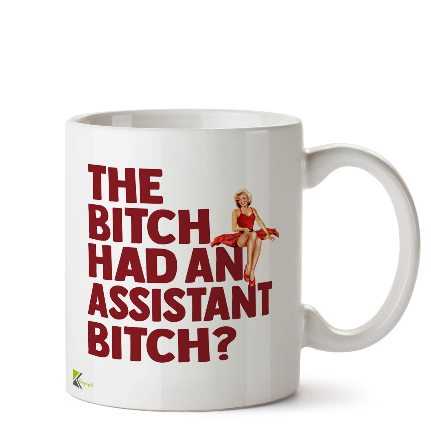 Kruzroyal DZ520 The Bitch Had an Assistant Bitch? Funny Novelty Great Gift Idea Coffee Tea Ceramic Mug