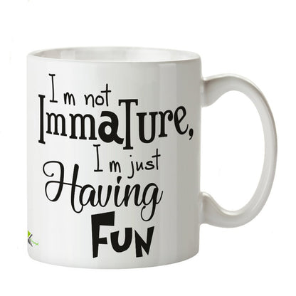 Kruzroyal DZ310 I m not Immature, i m just Having Fun Funny Novelty Great Gift Idea Coffee Tea Mug