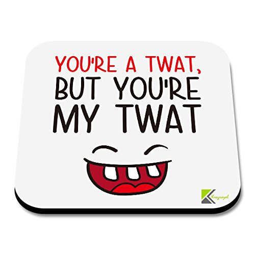 CS081 You're a twat, but You're My twatNovelty Funny Coffee Tea Drink Gift Glossy MDF Wooden Coaster