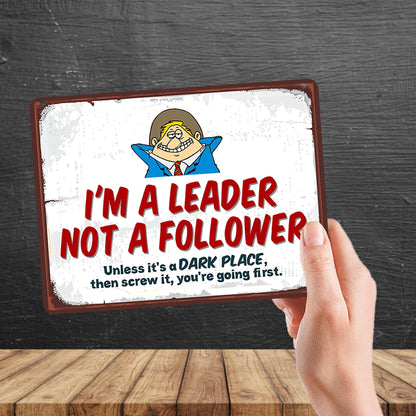 Kruzroyal MP115 I'M A LEADER NOT A FOLLOWER, Unless it's a dark place, then screw it, you're going first. Funny Novelty Retro Vintage Metal Wall Sign Plaque 20cm x 15cm