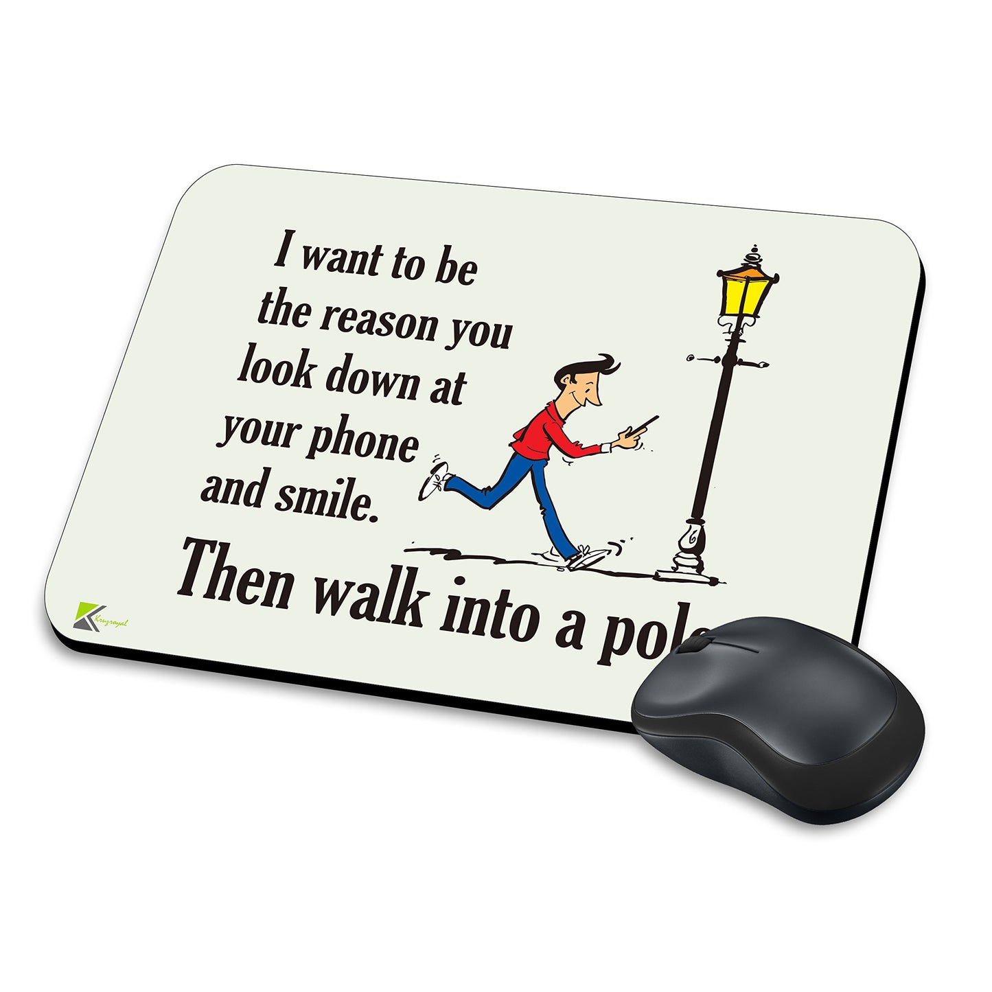 MM011 - I want to be the reason you look down at your phone and smile. Then walk into a pole Funny Novelty Gift Mousemat/MousePad Anti Slip Laptop Computer PC Mouse Mat