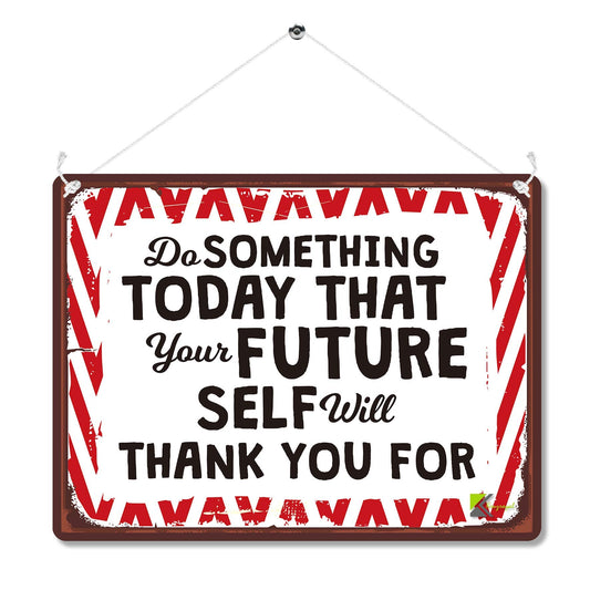 Kruzroyal MP175 Do something today that your future self will thank you for Funny Novelty Retro Vintage Metal Wall Sign Plaque 20cm x 15cm