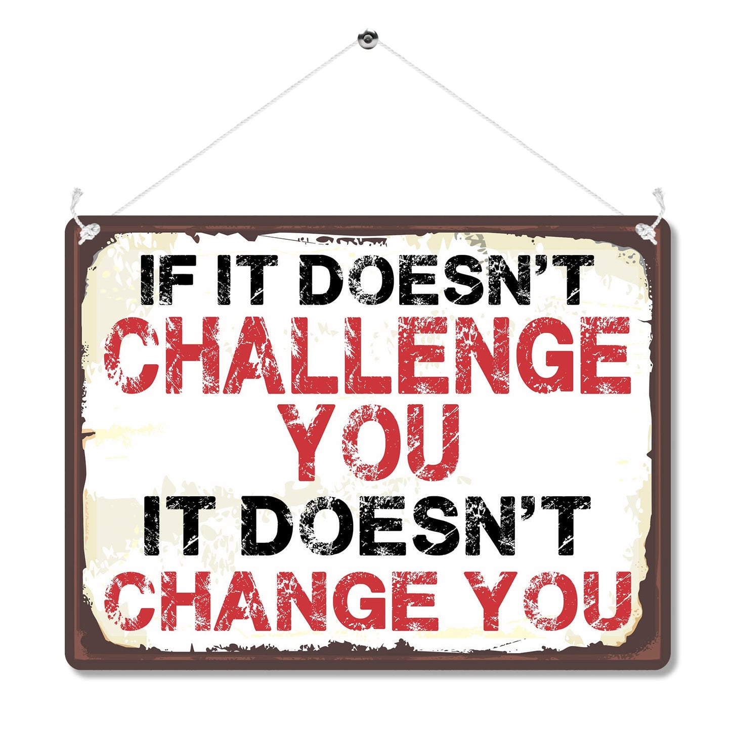 Kruzroyal MP491 If it doesn't challenge you, it doesn't change you Funny Novelty Retro Vintage Metal Wall Sign Plaque 20cm x 15cm