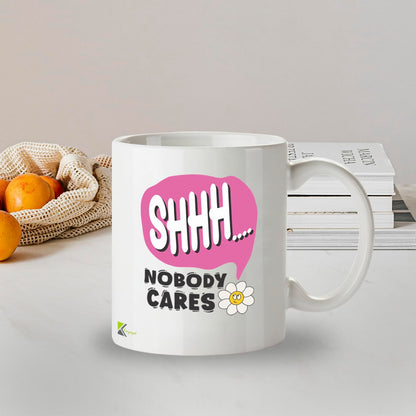 Kruzroyal Shhh Nobody Cares Funny Mug - Sarcastic Novelty Cup Great Gag Gift for Work Colleague Men Women Mate