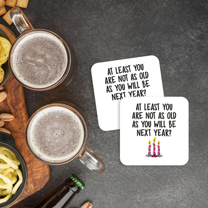 CS722 at Least You are not as Old as You Will be Next Year? (Happy Birthday Gift) Novelty Funny Coffee Tea Drink Gift Glossy MDF Wooden Coaster
