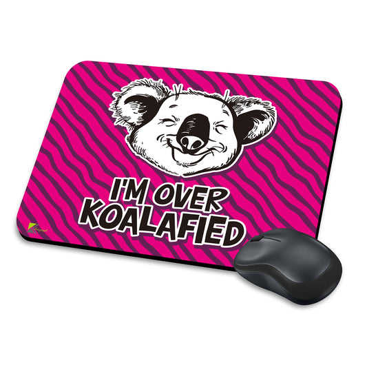 MM246 - I'm over koalafied Funny Novelty Gift Mousemat/MousePad Anti Slip Laptop Computer PC Mouse Mat