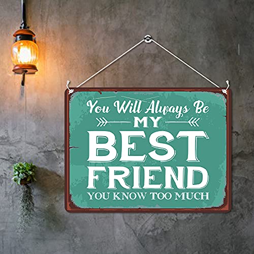 Kruzroyal MP080 You will always be my best friend, you know too much Funny Novelty Retro Vintage Metal Wall Sign Plaque 20cm x 15cm