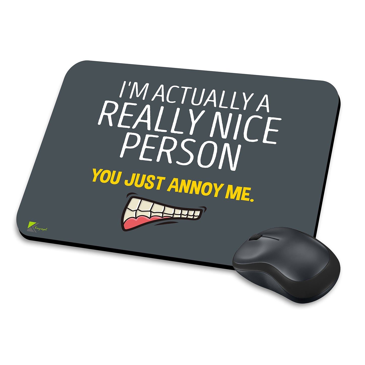 MM082 - I'm Actually A Really Nice Person You Just Annoy Me. Funny Novelty Gift Mousemat/MousePad Anti Slip Laptop Computer PC Mouse Mat