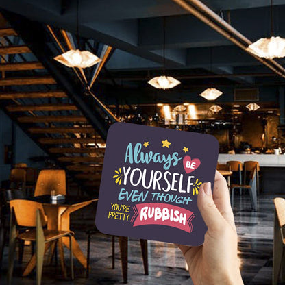CS681 Always be Yourself Even Though You're Pretty Rubbish Novelty Funny Coffee Tea Drink Gift Glossy MDF Wooden Coaster