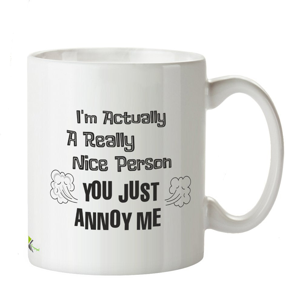 Kruzroyal Funny Sarcastic Mug, I'm Actually A Really Nice Person You Just Annoy Me Design, Novelty Gag Gift for Coworker, Friend or Sibling, White Ceramic, 11 oz