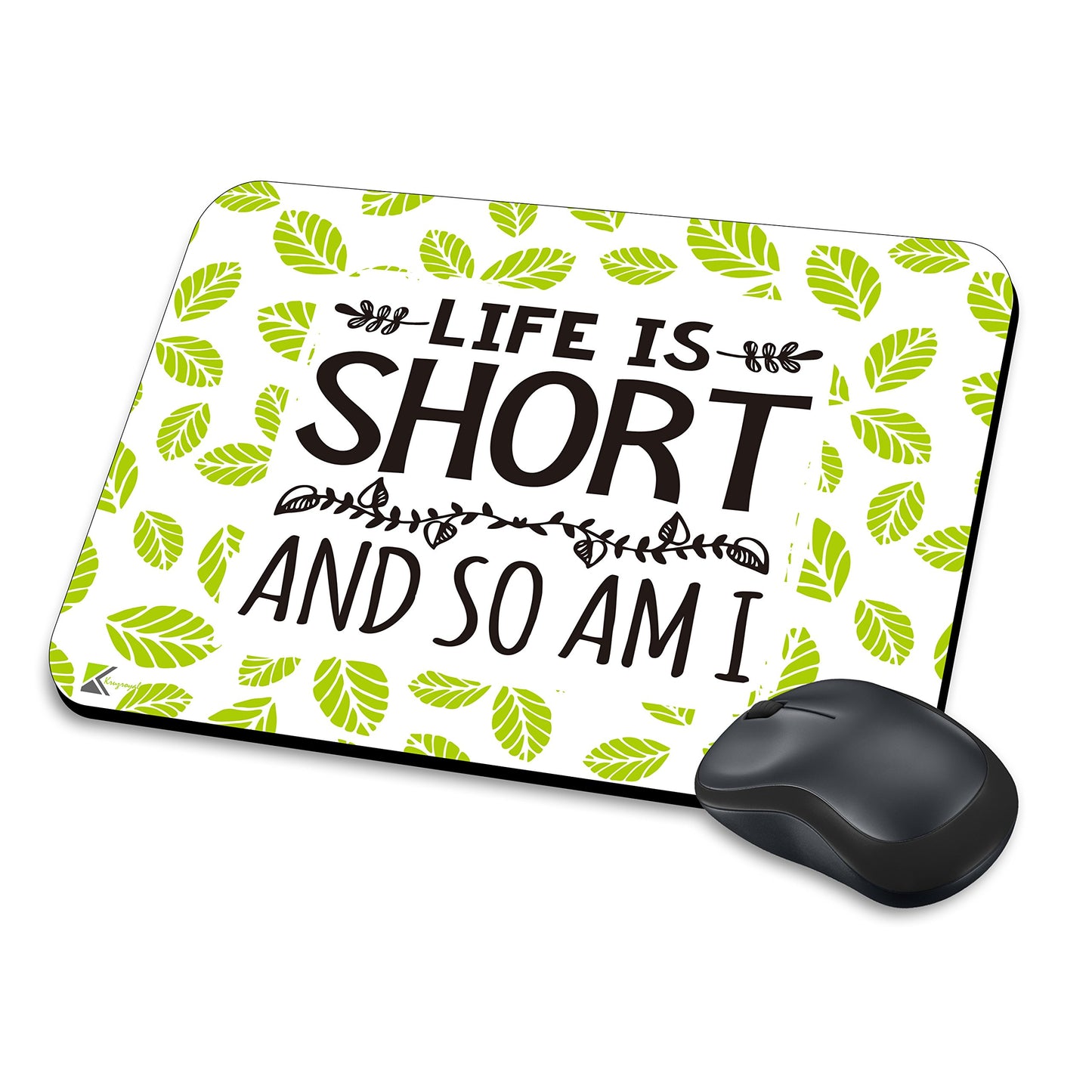 MM268 - Life is short and so am i Funny Novelty Gift Mousemat/MousePad Anti Slip Laptop Computer PC Mouse Mat