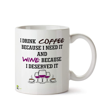 Kruzroyal I Drink Coffee Because I Need It Wine Because I Deserved It Mug | Humorous Adulting Gift Ceramic Tea Cup for Coffee Lover, Wine Drinker, Friend
