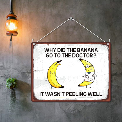 Kruzroyal MP191 Why did the banana go to the doctor? It wasn't peeling well Funny Novelty Retro Vintage Metal Wall Sign Plaque 20cm x 15cm