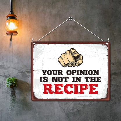 Kruzroyal MP116 Your opinion is not in the recipe Funny Novelty Retro Vintage Metal Wall Sign Plaque 20cm x 15cm