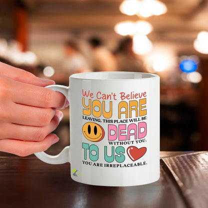 Funny Coworker Leaving Gift Mug, You are Dead to Us Sarcastic Design, Novelty Farewell Present for Colleague, Boss or Friend, White Ceramic Coffee Cup, 11 oz