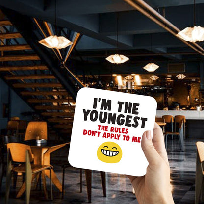 CS762 I'm The Youngest. The Rules Don't Apply to me Novelty Funny Coffee Tea Drink Gift Glossy MDF Wooden Coaster