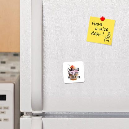 FM012 Calories don't count on the weekend - 1 Novelty Funny Idea Glossy Metal Square Fridge Magnet