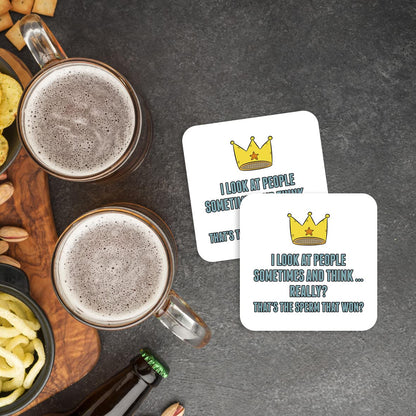 CS559 I Look at People Sometimes and Think... Really? That's The Sperm That Won? Novelty Funny Coffee Tea Drink Gift Glossy MDF Wooden Coaster