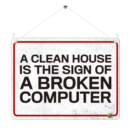 Kruzroyal MP418 A clean house is the sign of a broken computer Funny Novelty Retro Vintage Metal Wall Sign Plaque 20cm x 15cm