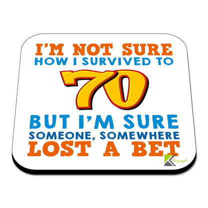 CS566 I'm Not Sure How i Survived to 70 But I'm Sure Someone, Somewhere Lost a Bet. Novelty Funny Coffee Tea Drink Gift Glossy MDF Wooden Coaster