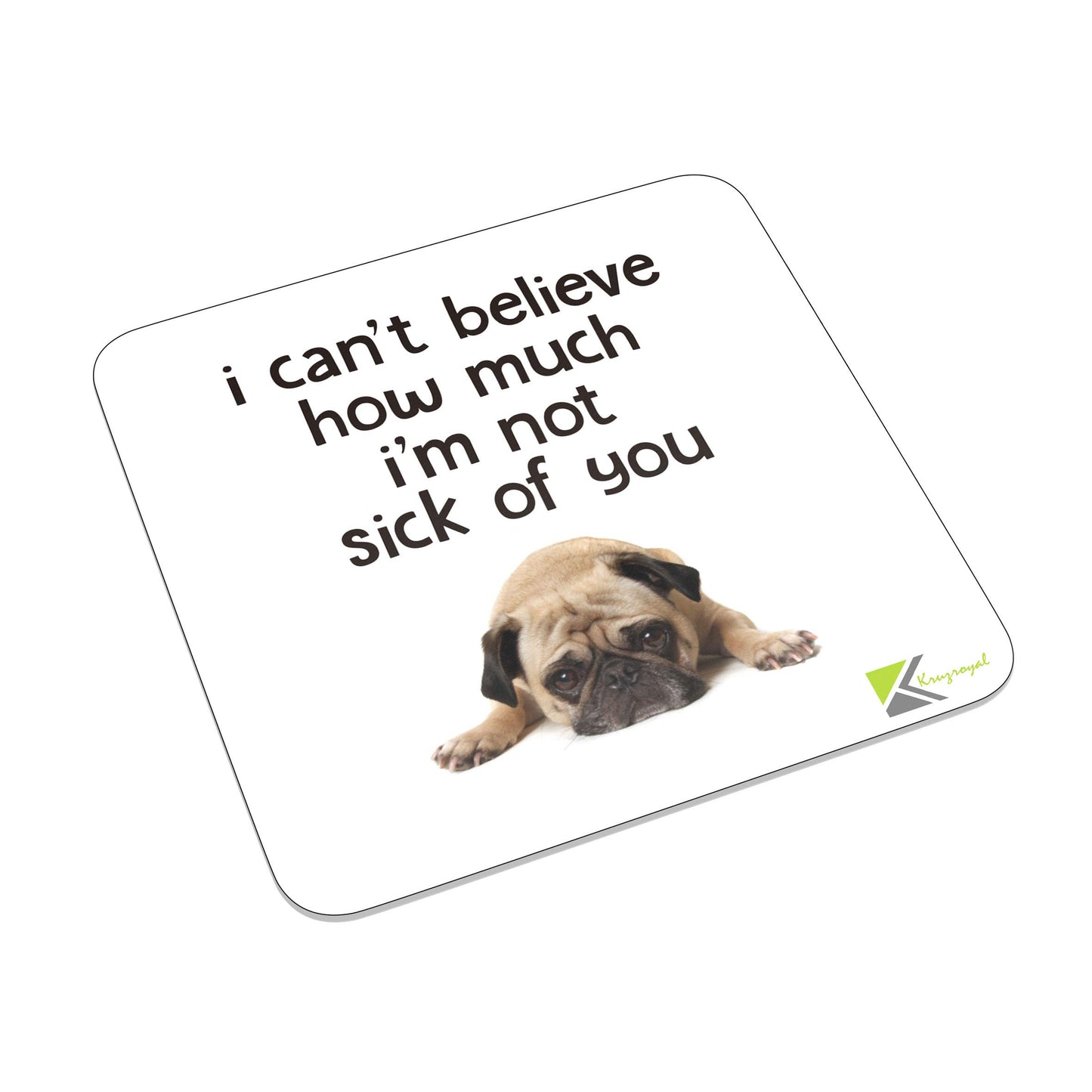 FM040 I can't believe how much i'm not sick of you Novelty Funny Idea Glossy Metal Square Fridge Magnet