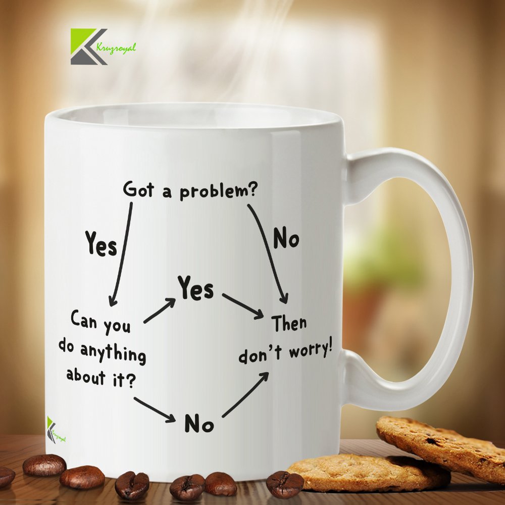 Kruzroyal DZ218 Got a Problem? Can You do Anything About it ? Then Don't Worry! Funny Novelty Great Gift Idea Coffee Tea Mug