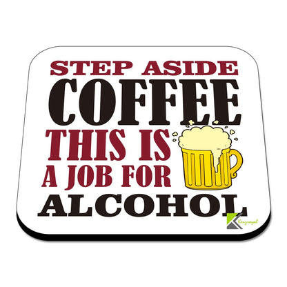 CS530 Step Aside Coffee This is a Job for Alcohol Novelty Funny Coffee Tea Drink Gift Glossy MDF Wooden Coaster
