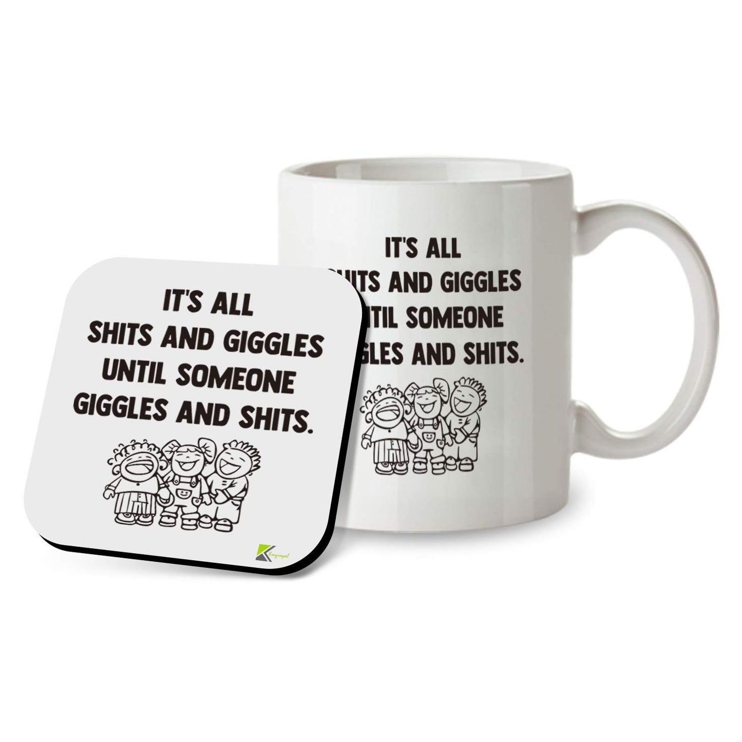 Kruzroyal SM084 It's All Sh*ts and Giggles Until Someone Giggles and Shits - Mug 11OZ & Matching Coaster Set