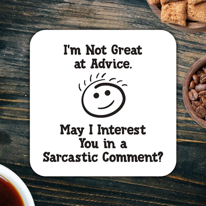 CS536 I'm not Great at Advice. May i Interest You in a Sarcastic Comment ? Novelty Funny Coffee Tea Drink Gift Glossy MDF Wooden Coaster