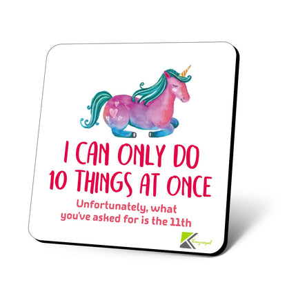 CS736 I can only do 10 things at once. Unfortunately, what you've asked for is the 11th Novelty Funny Coffee Tea Drink Glossy MDF Wooden Coaster | Gift for Colleagues Mums Women Men Boss