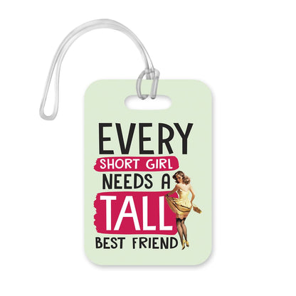 LT150 Every Short Girl Needs A Tall Best Friend Novelty Funny Unique Designer Gift Glossy Plastic Suitcase Luggage Tag
