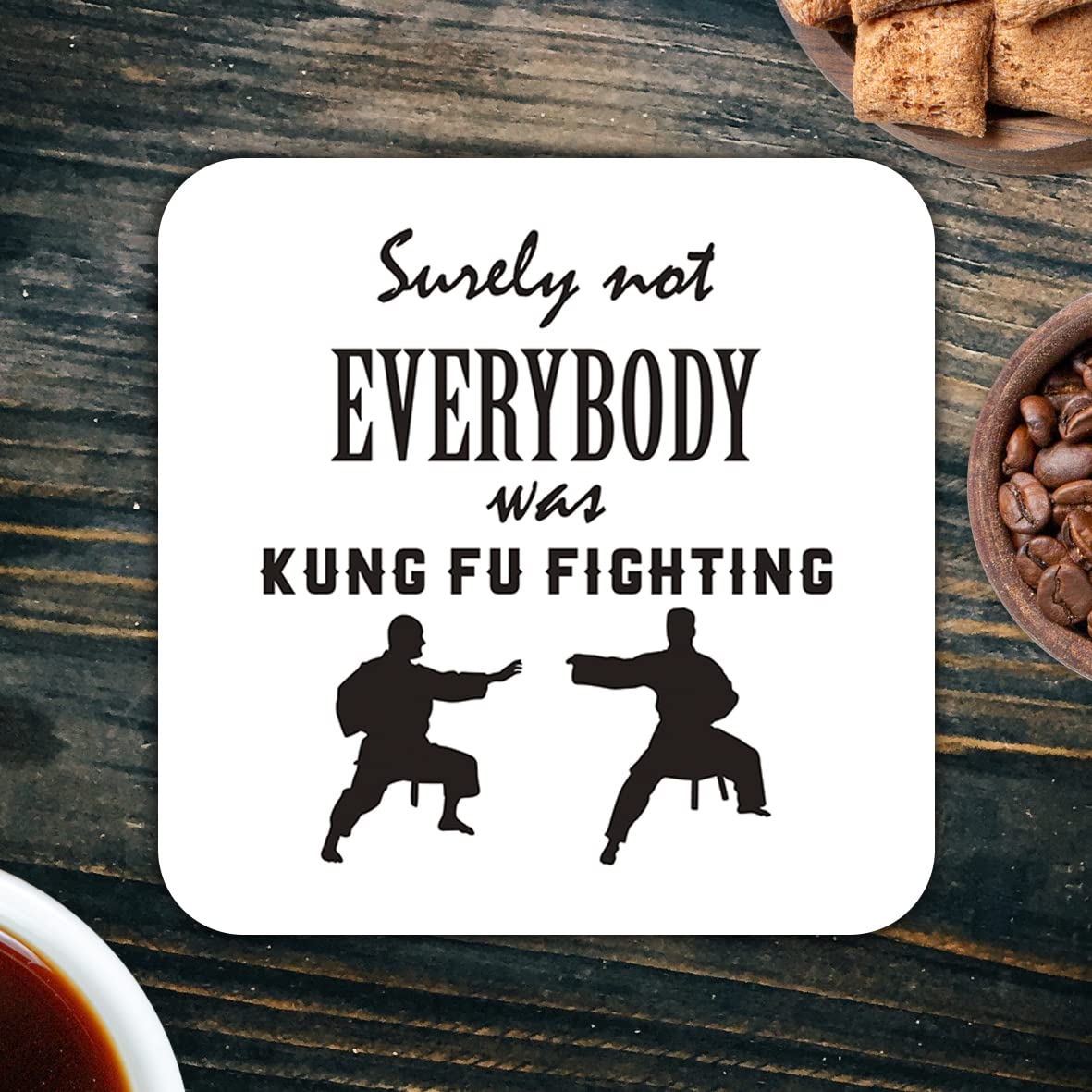 CS622 Surely not Everybody was kung fu Fighting Novelty Funny Coffee Tea Drink Gift Glossy MDF Wooden Coaster