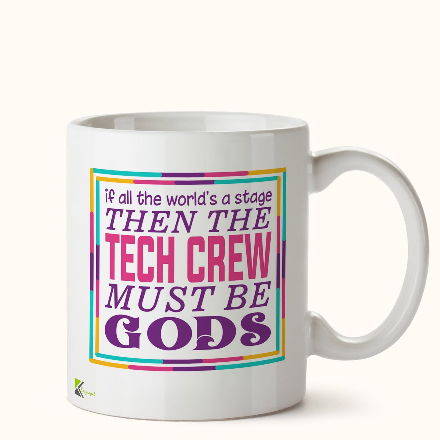 Kruzroyal DZ469 If All The World's a Stage Then The tech Crew Must be Gods Funny Novelty Great Gift Idea Coffee Tea Mug