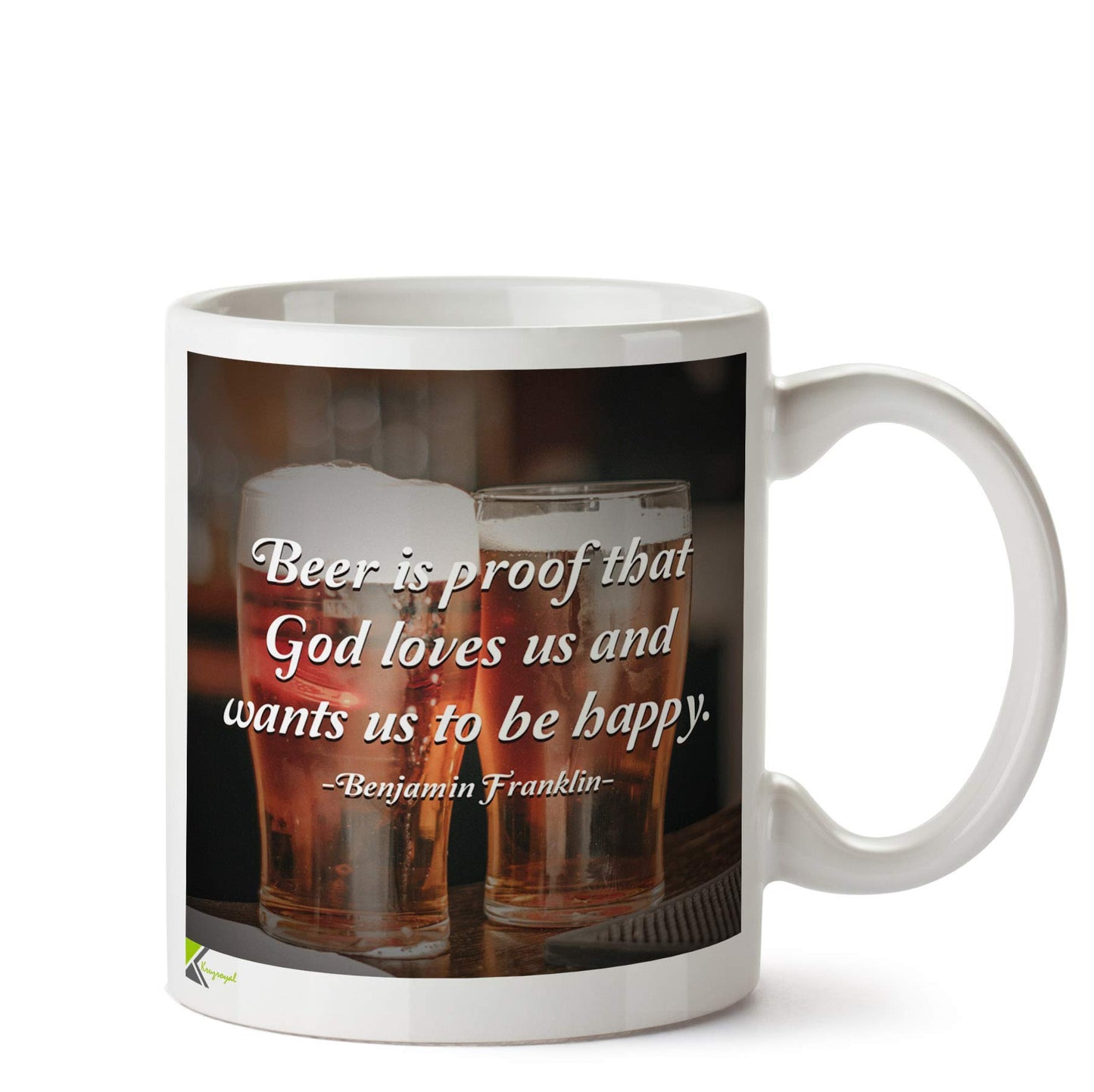 Kruzroyal DZ574 Beer is Proof That god Loves us and Wants us to be Happy - Benjamin Franklin Funny Novelty Great Gift Idea Coffee Tea Ceramic Mug