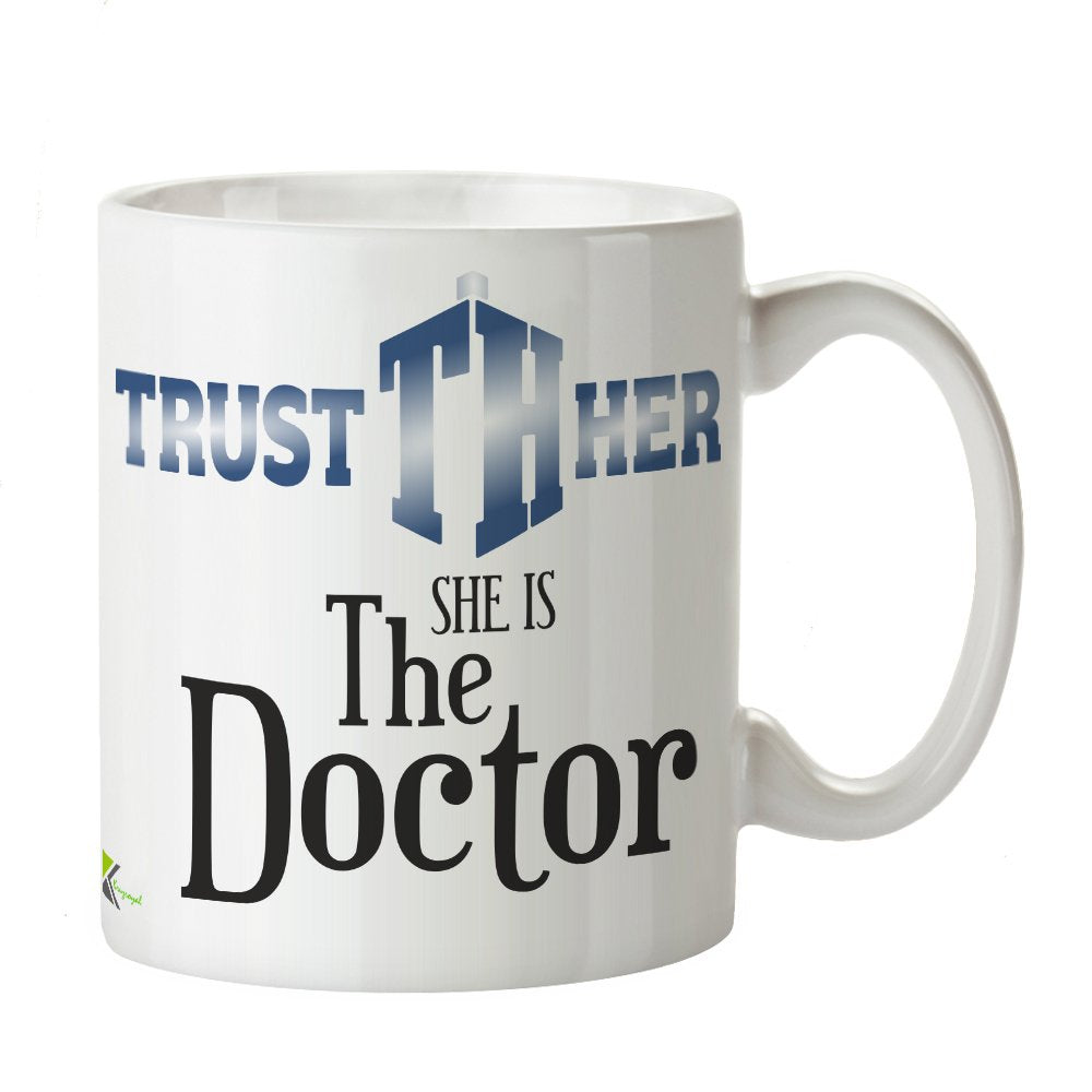 Kruzroyal DZ374 Trust her, she is The Doctor Funny Novelty Great Gift Idea Coffee Tea Mug