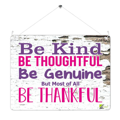 Kruzroyal MP492 Be Kind,Be Thoughtful,Be Genuine But Most Of All Be Thankful Funny Novelty Retro Vintage Metal Wall Sign Plaque 20cm x 15cm