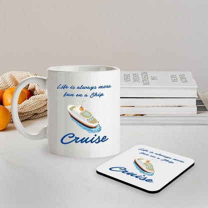 SM073 Life is Always More Fun on a Ship Cruise - 11OZ Mug & Matching Coaster Set