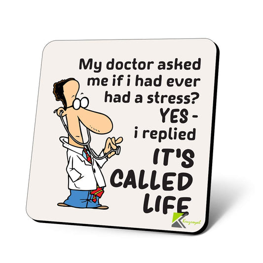 CS1122 My Doctor Asked me if i had Ever had a Stress? YES - i replied It's Called Life Novelty Funny Coffee Tea Drink Gift Glossy MDF Wooden Coaster
