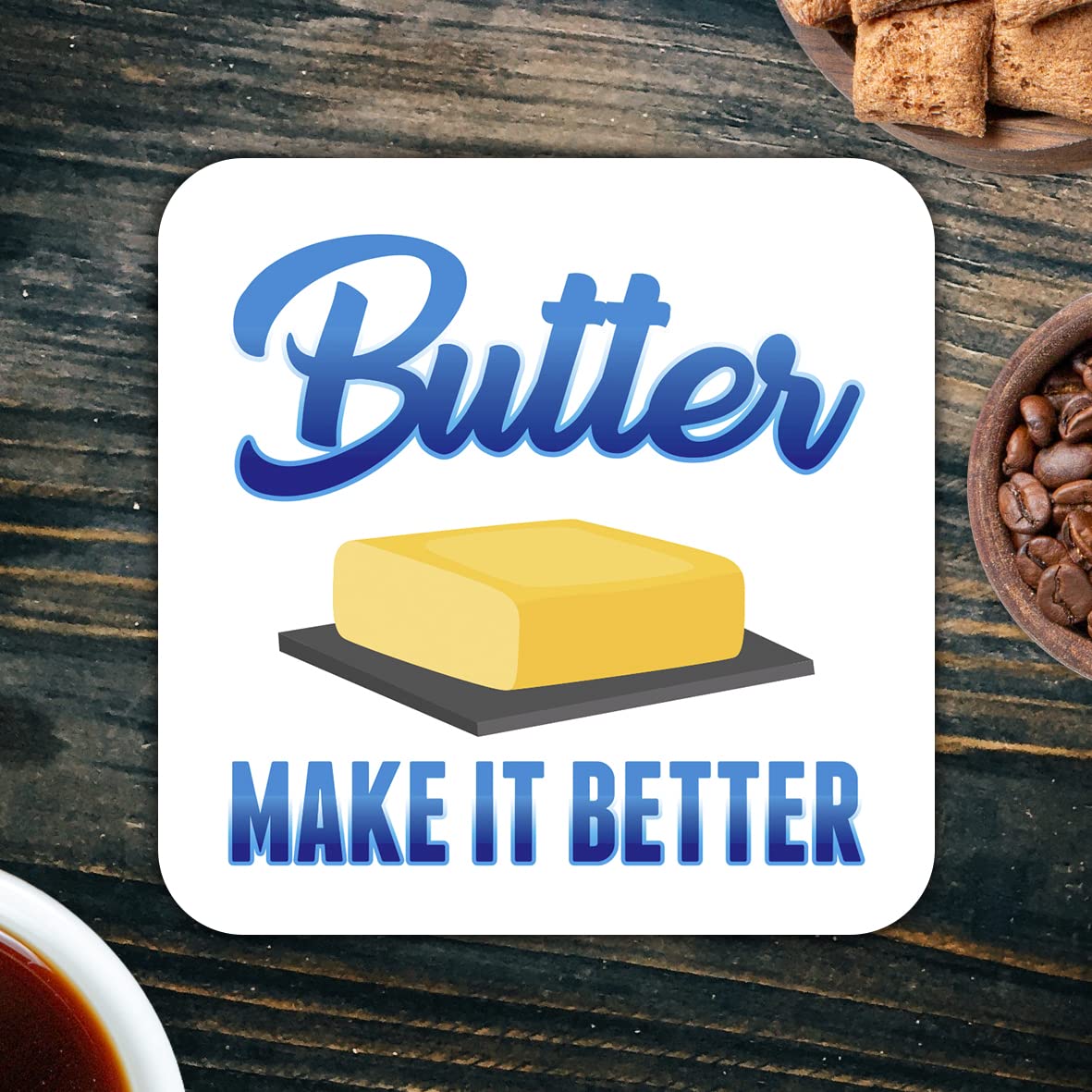CS587 Butter Make it Better Novelty Funny Coffee Tea Drink Gift Glossy MDF Wooden Coaster
