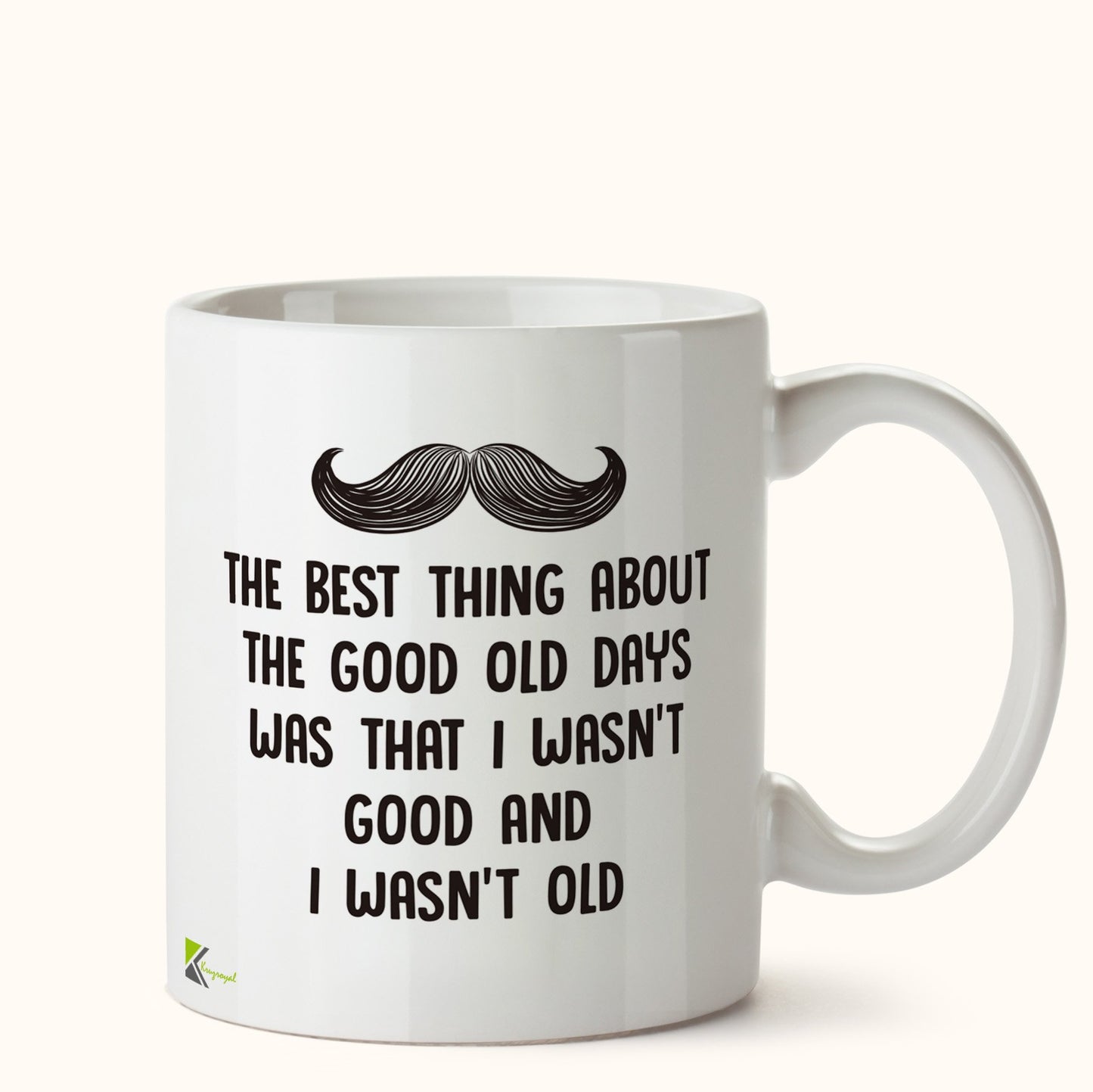 Kruzroyal DZ456 The Best Thing About The Good Old Days was That i Wasn't Good and i Wasn't Old Funny Novelty Great Gift Idea Coffee Tea Mug