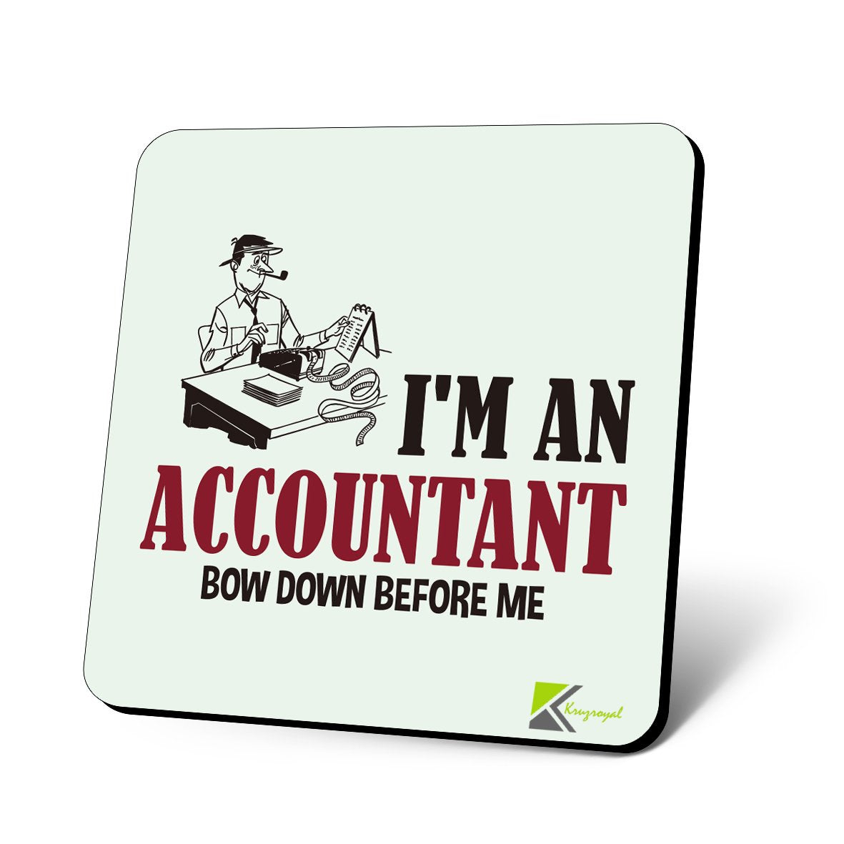 CS660 I'm an Accountant Bow Down Before me Novelty Funny Coffee Tea Drink Gift Glossy MDF Wooden Coaster