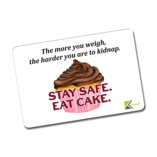 Kruzroyal FM142 The more you weigh, the harder you are to kidnap. stay safe eat cake Novelty Funny Gift Idea Glossy Rectangle Metal Fridge Magnet
