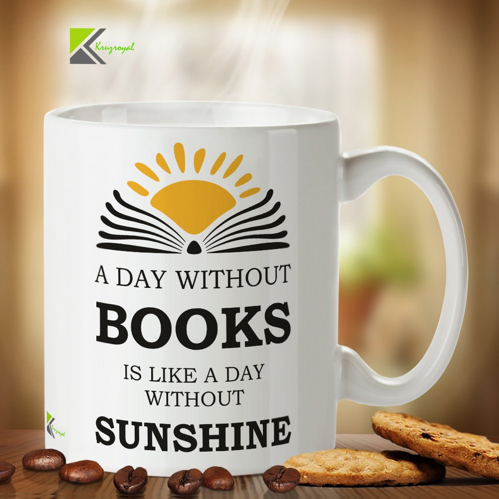 Kruzroyal DZ204 A Day Without Books is Like a Day Without Sunshine/Book Lovers Funny Novelty Great Gift Idea Coffee Tea Mug